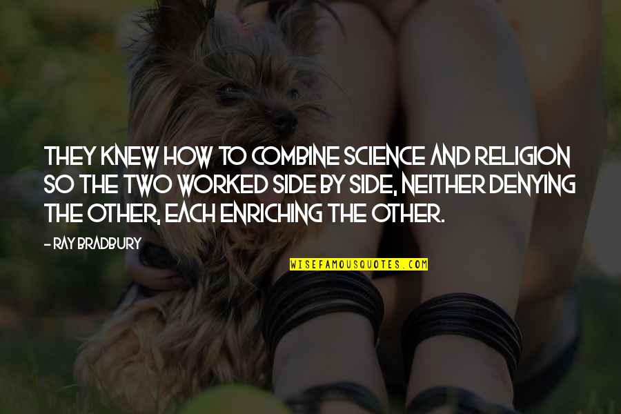 400ex Quotes By Ray Bradbury: They knew how to combine science and religion