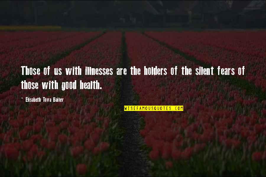 400m Hurdles Quotes By Elisabeth Tova Bailey: Those of us with illnesses are the holders 400m Hurdles Quotes By Elisabeth Tova Bailey: Those of us with illnesses are the holders