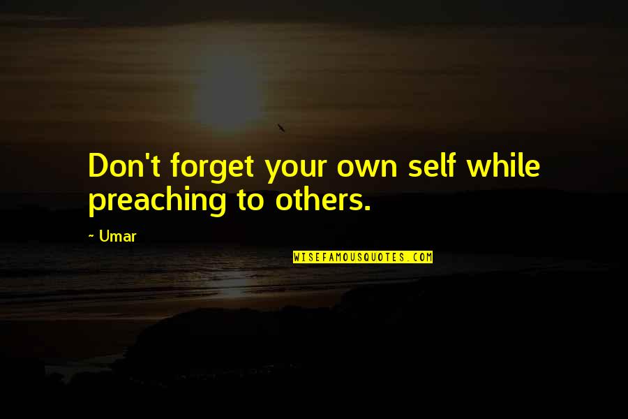 400s162 68 Quotes By Umar: Don't forget your own self while preaching to