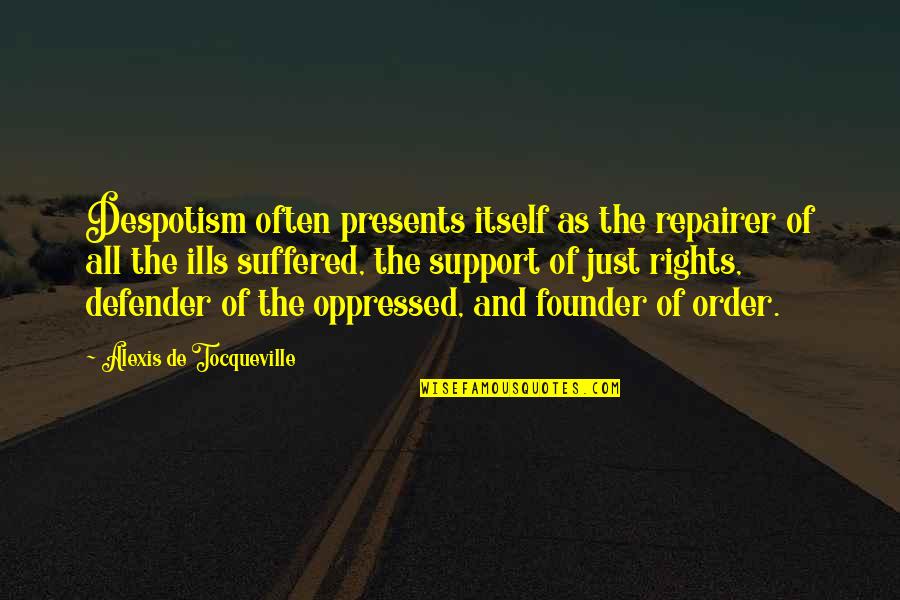 401 K Quotes By Alexis De Tocqueville: Despotism often presents itself as the repairer of
