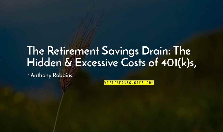 401 K Quotes By Anthony Robbins: The Retirement Savings Drain: The Hidden & Excessive