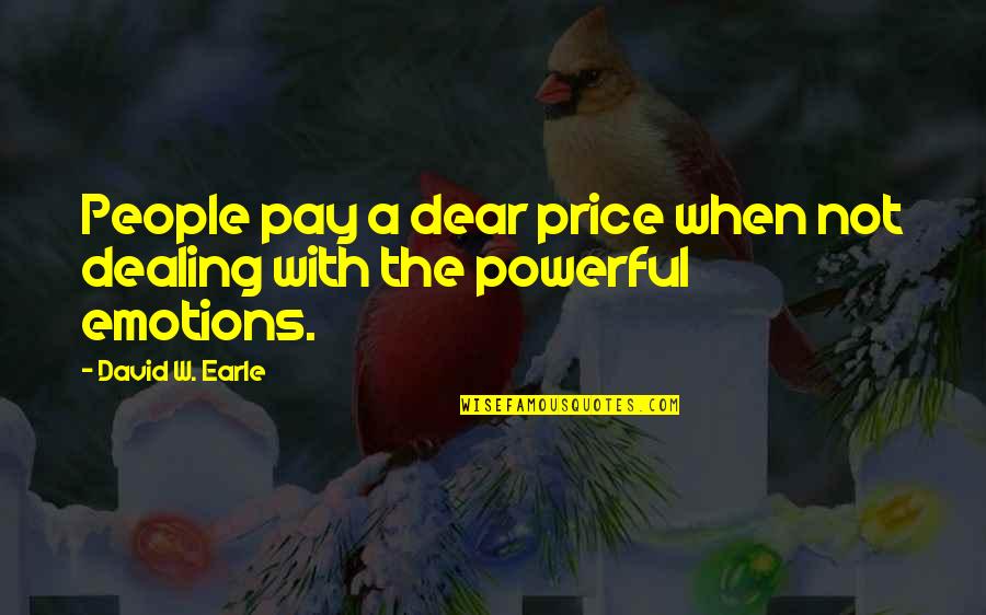 40229 Quotes By David W. Earle: People pay a dear price when not dealing