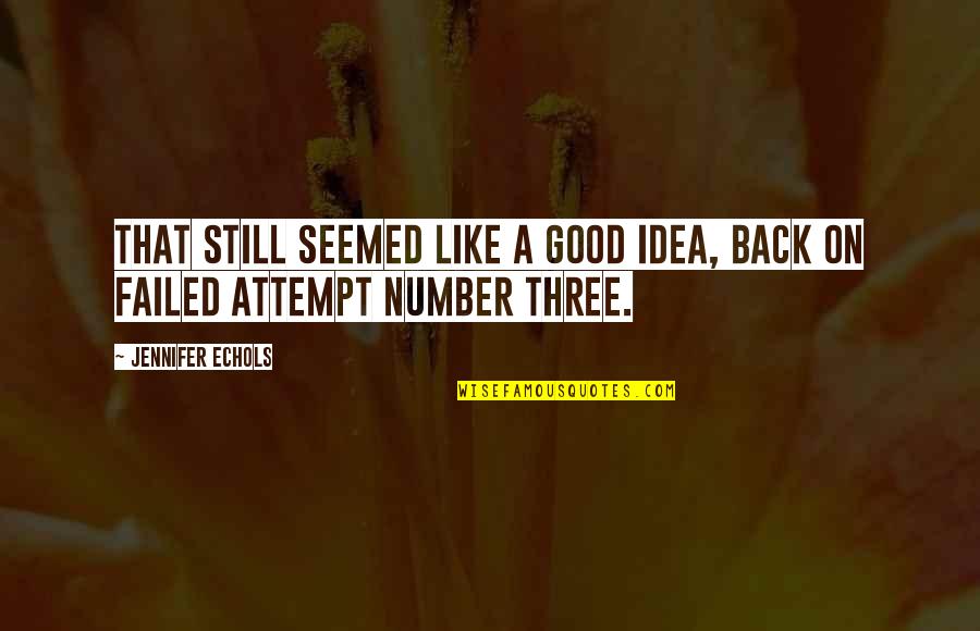 404 Quotes By Jennifer Echols: That still seemed like a good idea, back 404 Quotes By Jennifer Echols: That still seemed like a good idea, back
