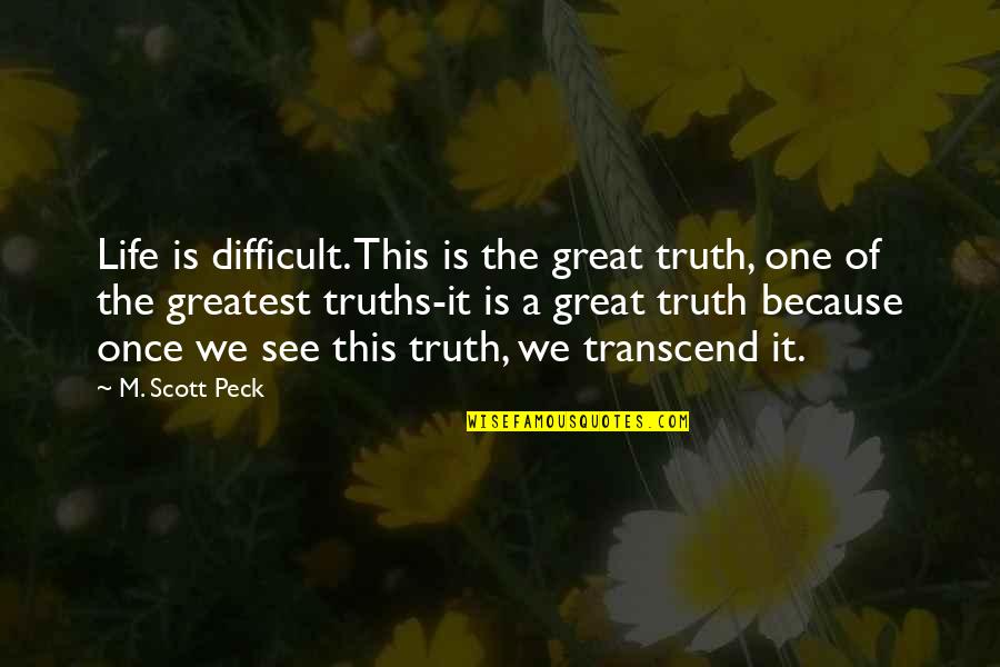 406 Sports Quotes By M. Scott Peck: Life is difficult. This is the great truth, 406 Sports Quotes By M. Scott Peck: Life is difficult. This is the great truth,