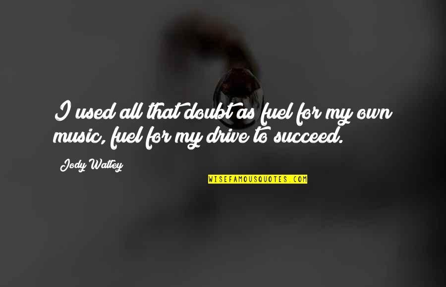 40s Age Quotes By Jody Watley: I used all that doubt as fuel for