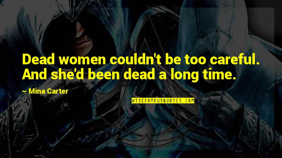 40ste Verjaardag 40 Jaar Vrouw Quotes By Mina Carter: Dead women couldn't be too careful. And she'd