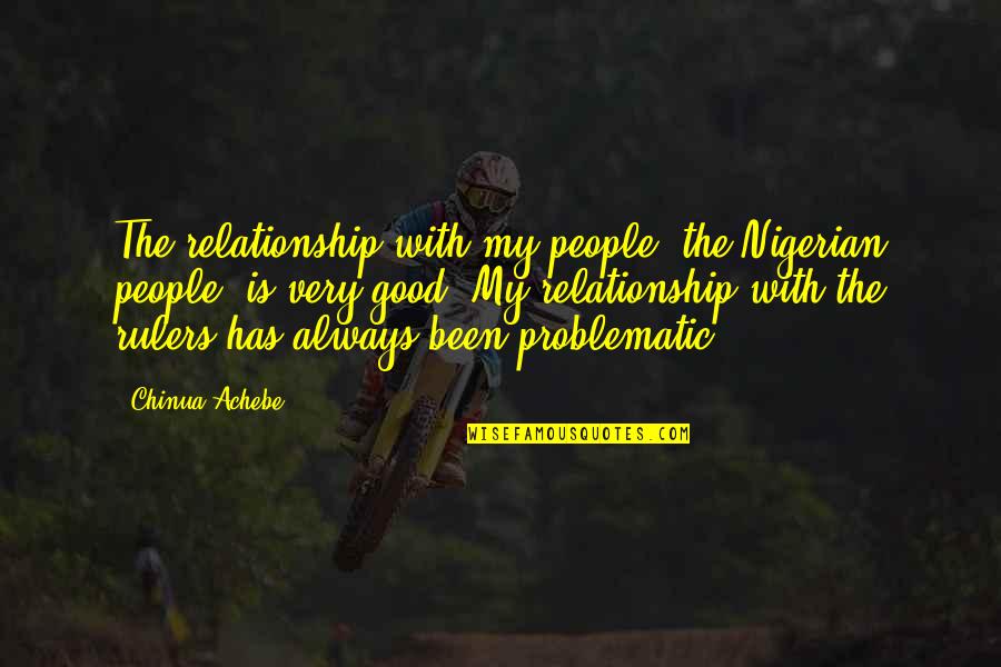 40th Birthday Announcement Quotes By Chinua Achebe: The relationship with my people, the Nigerian people,