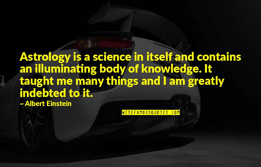 40th Birthday Speeches Quotes By Albert Einstein: Astrology is a science in itself and contains