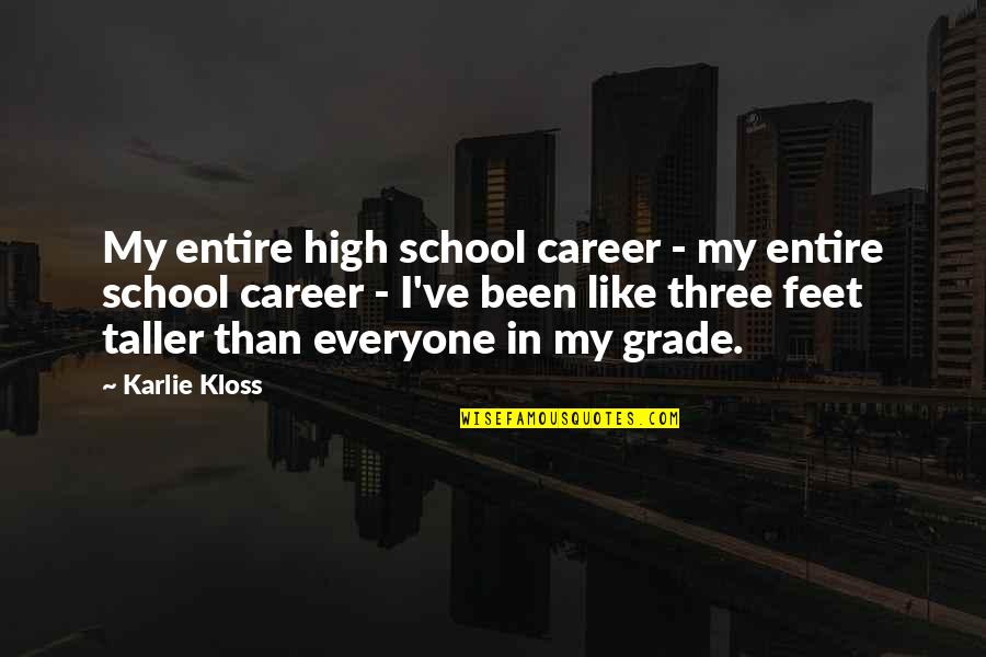 40westautosales Quotes By Karlie Kloss: My entire high school career - my entire