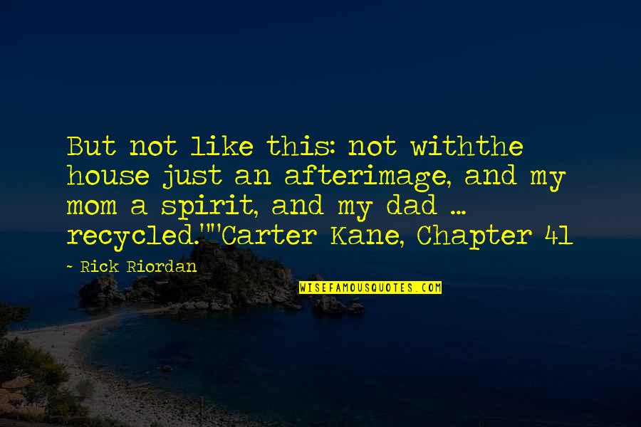 41 Best Quotes By Rick Riordan: But not like this: not withthe house just