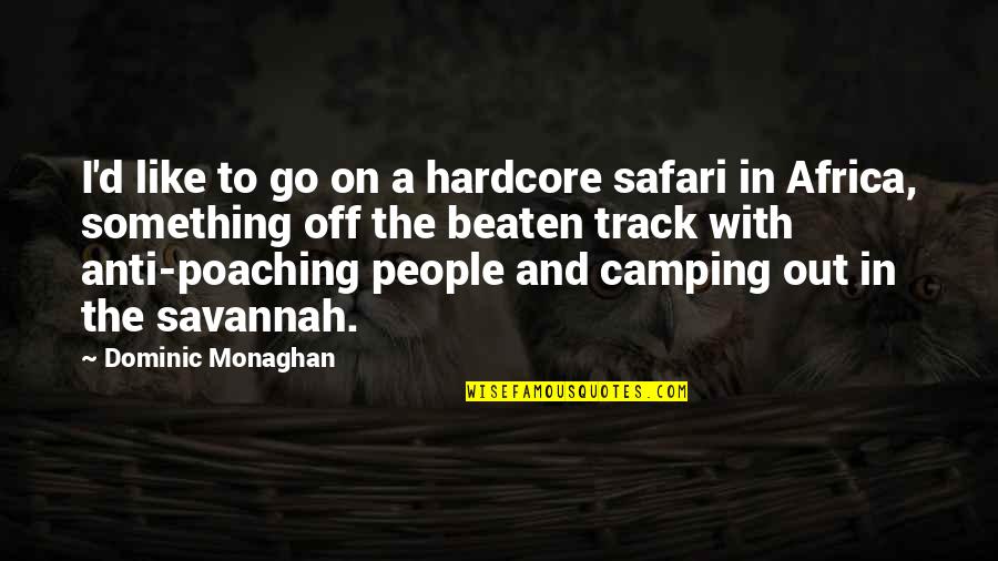 41 Ronin Quotes By Dominic Monaghan: I'd like to go on a hardcore safari