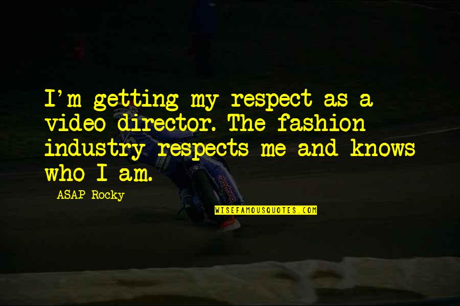 41 Year Old Birthday Quotes By ASAP Rocky: I'm getting my respect as a video director.