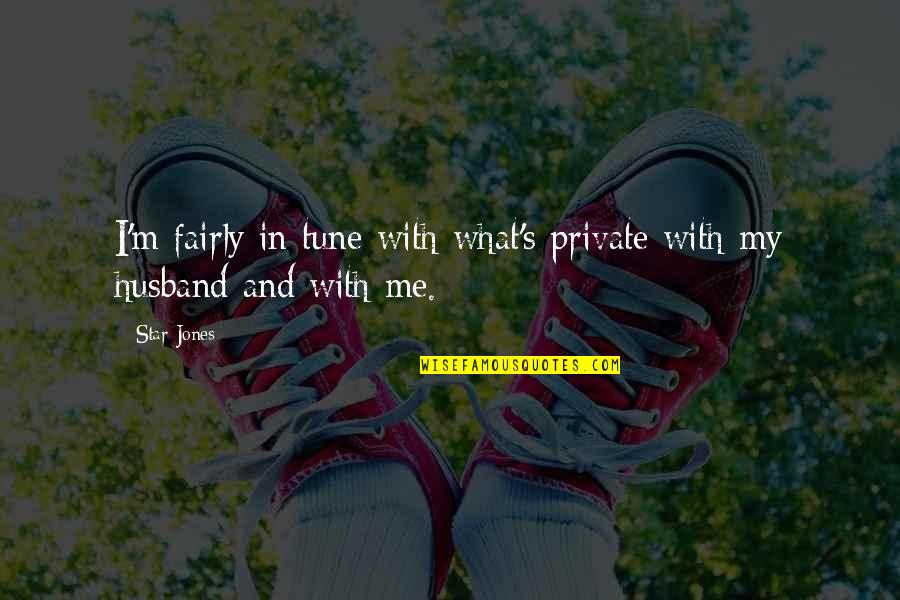 41008 Quotes By Star Jones: I'm fairly in tune with what's private with