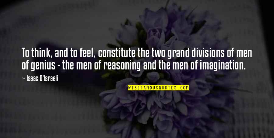 412 En Quotes By Isaac D'Israeli: To think, and to feel, constitute the two