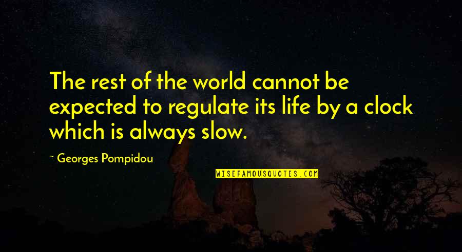 417 Southern Quotes By Georges Pompidou: The rest of the world cannot be expected 417 Southern Quotes By Georges Pompidou: The rest of the world cannot be expected