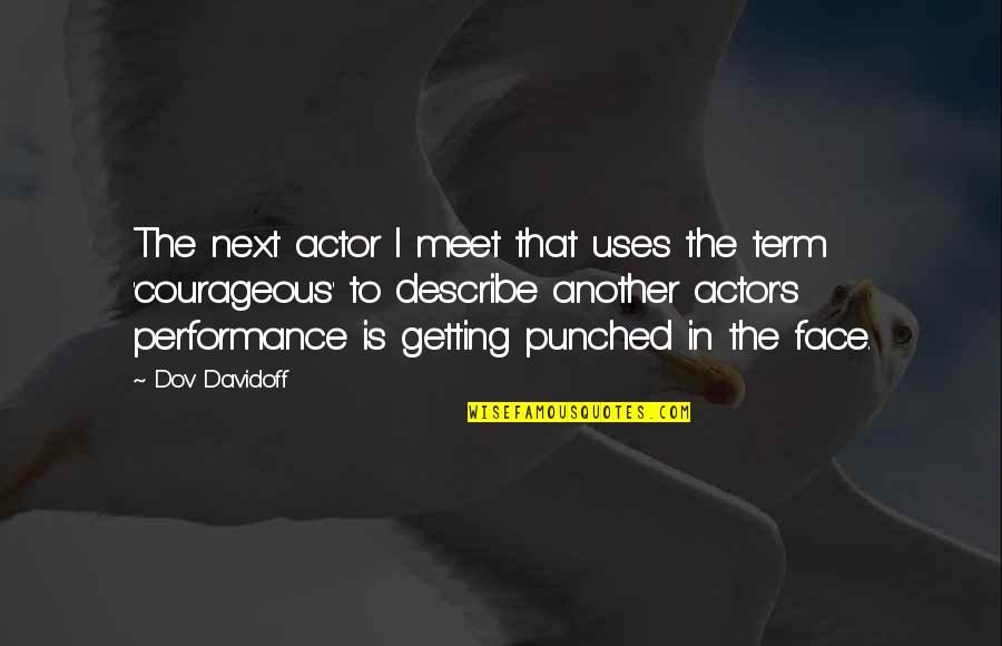 4180 Quotes By Dov Davidoff: The next actor I meet that uses the 4180 Quotes By Dov Davidoff: The next actor I meet that uses the