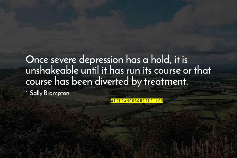 41st Birthday Funny Quotes By Sally Brampton: Once severe depression has a hold, it is