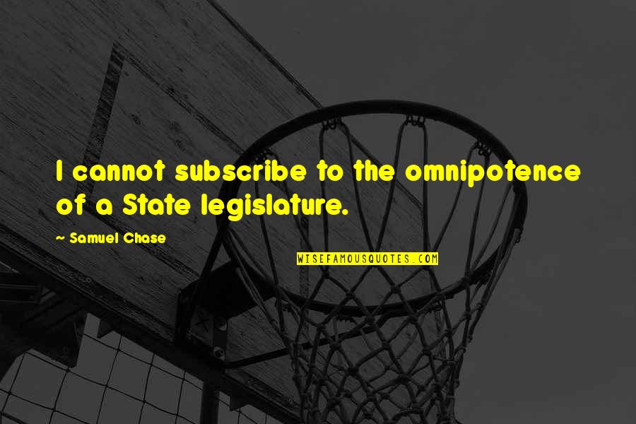 42 Is The Answer Quote Quotes By Samuel Chase: I cannot subscribe to the omnipotence of a