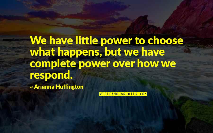420 Christmas Quotes By Arianna Huffington: We have little power to choose what happens, 420 Christmas Quotes By Arianna Huffington: We have little power to choose what happens,
