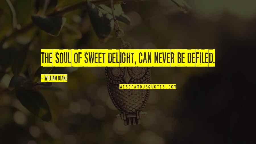 420 Weed Day Quotes By William Blake: The soul of sweet delight, can never be