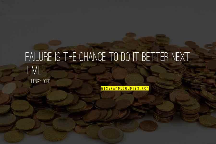 4231 Quotes By Henry Ford: Failure is the chance to do it better