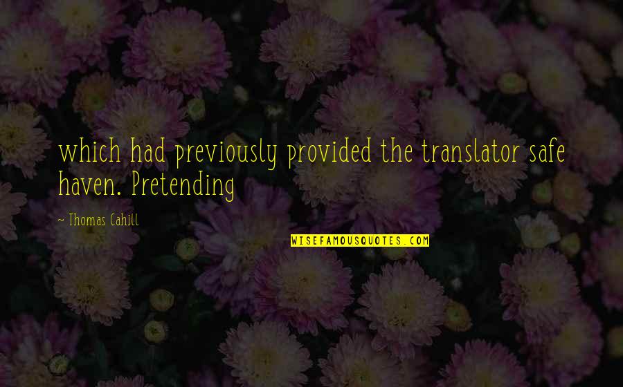 424 Walnut Quotes By Thomas Cahill: which had previously provided the translator safe haven.