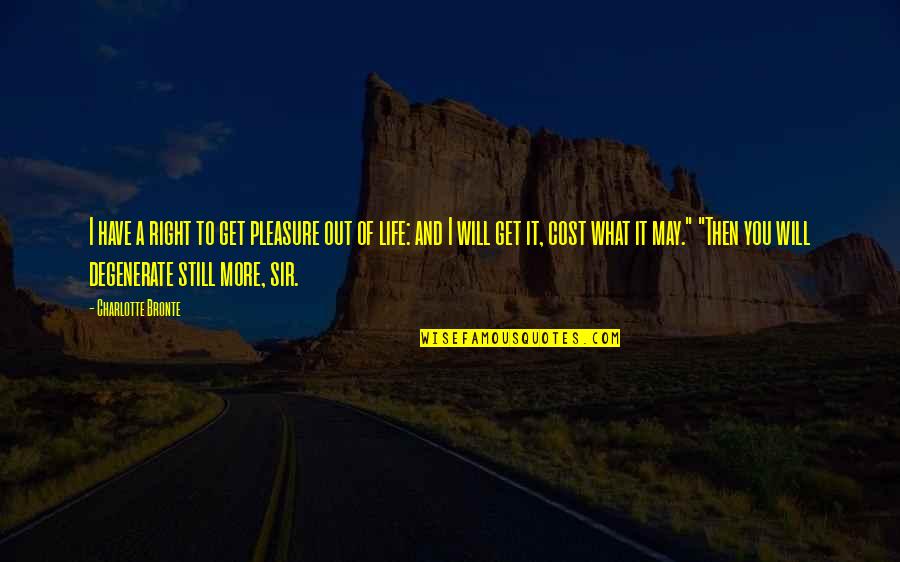 42491769 Quotes By Charlotte Bronte: I have a right to get pleasure out