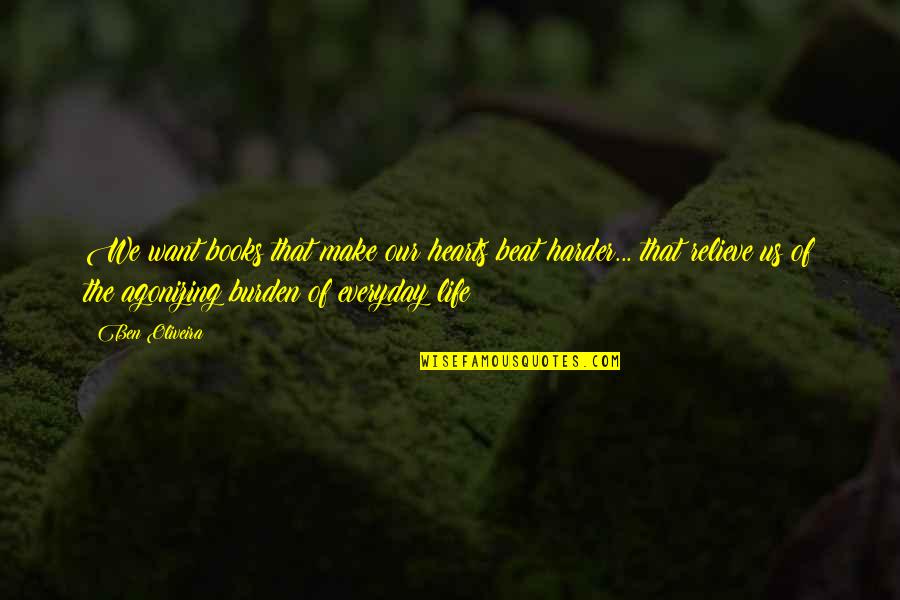 42492793 Quotes By Ben Oliveira: We want books that make our hearts beat