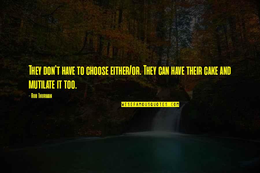 4250801 Quotes By Rob Thurman: They don't have to choose either/or. They can