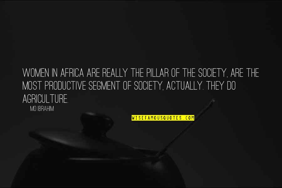 4255599803 Quotes By Mo Ibrahim: Women in Africa are really the pillar of