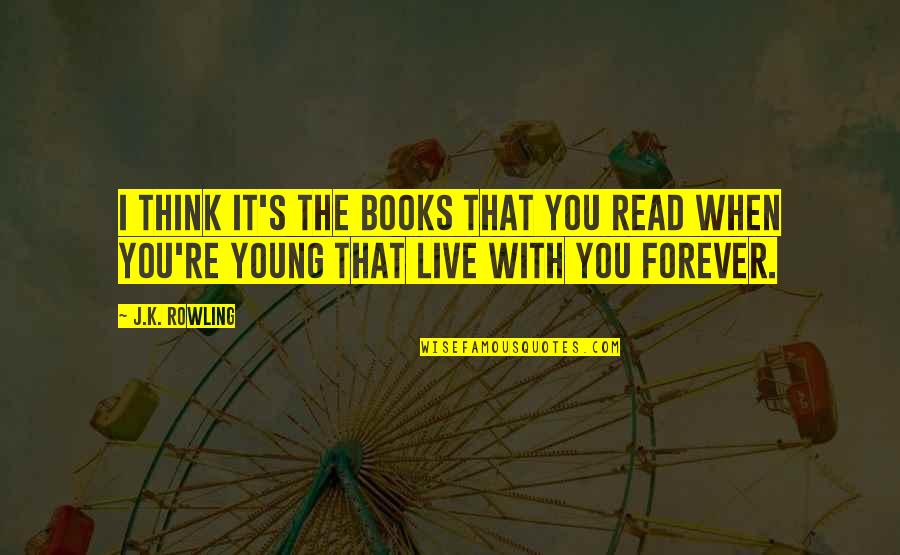 4258994500 Quotes By J.K. Rowling: I think it's the books that you read