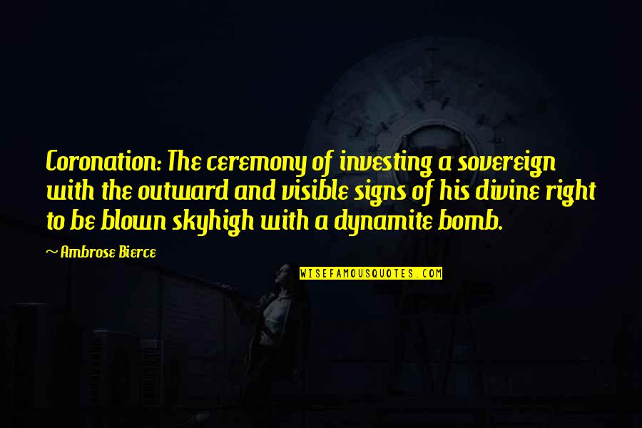 42602 Weather Quotes By Ambrose Bierce: Coronation: The ceremony of investing a sovereign with 42602 Weather Quotes By Ambrose Bierce: Coronation: The ceremony of investing a sovereign with