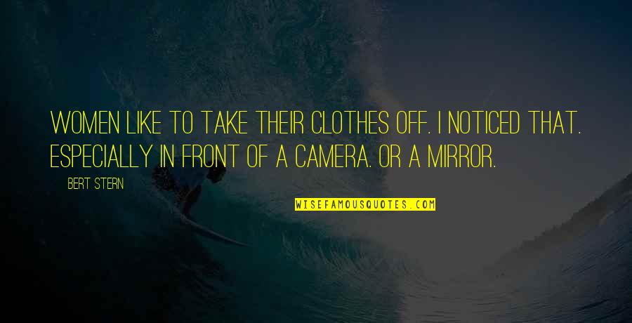 42624 45th Quotes By Bert Stern: Women like to take their clothes off. I 42624 45th Quotes By Bert Stern: Women like to take their clothes off. I