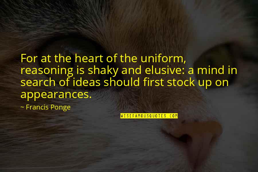 42650 Hp0 A50 Quotes By Francis Ponge: For at the heart of the uniform, reasoning