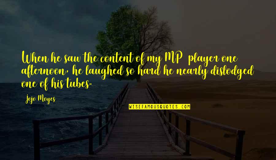 42650xb V Quotes By Jojo Moyes: When he saw the content of my MP3 42650xb V Quotes By Jojo Moyes: When he saw the content of my MP3