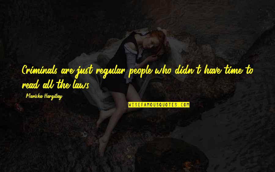 42nd Monthsary Quotes By Mariska Hargitay: Criminals are just regular people who didn't have