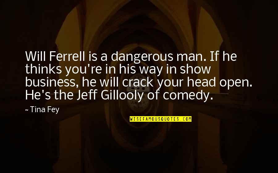 43 Year Old Quotes By Tina Fey: Will Ferrell is a dangerous man. If he