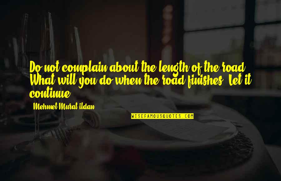 431 Vinyl Quotes By Mehmet Murat Ildan: Do not complain about the length of the
