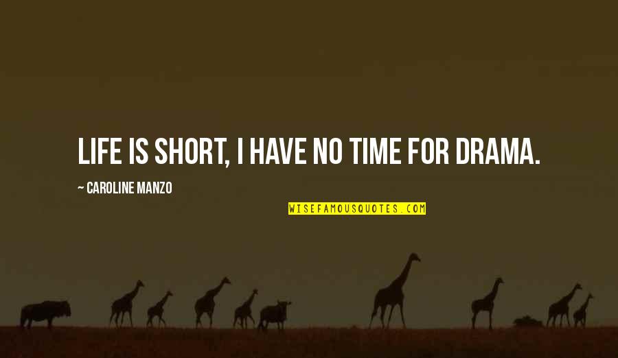 43248 Quotes By Caroline Manzo: Life is short, I have no time for