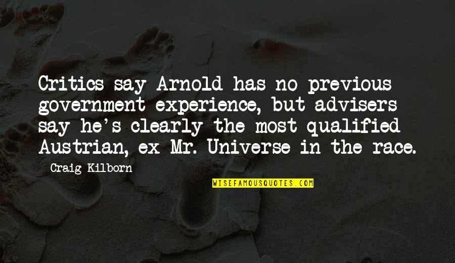 43inlab Quotes By Craig Kilborn: Critics say Arnold has no previous government experience,