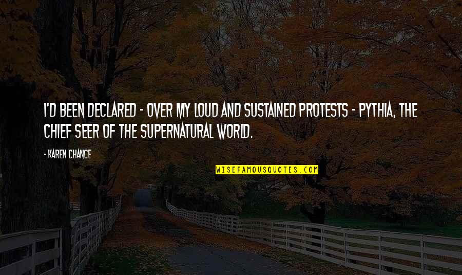 43km84lcw Quotes By Karen Chance: I'd been declared - over my loud and 43km84lcw Quotes By Karen Chance: I'd been declared - over my loud and