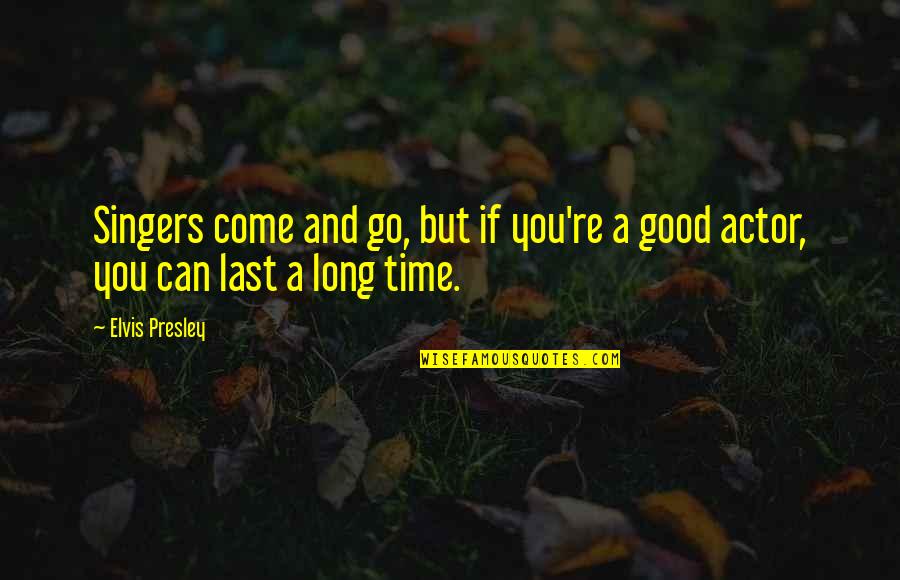441 Area Quotes By Elvis Presley: Singers come and go, but if you're a