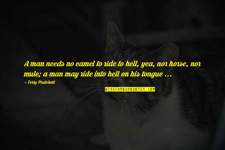 445th Quotes By Terry Pratchett: A man needs no camel to ride to 445th Quotes By Terry Pratchett: A man needs no camel to ride to