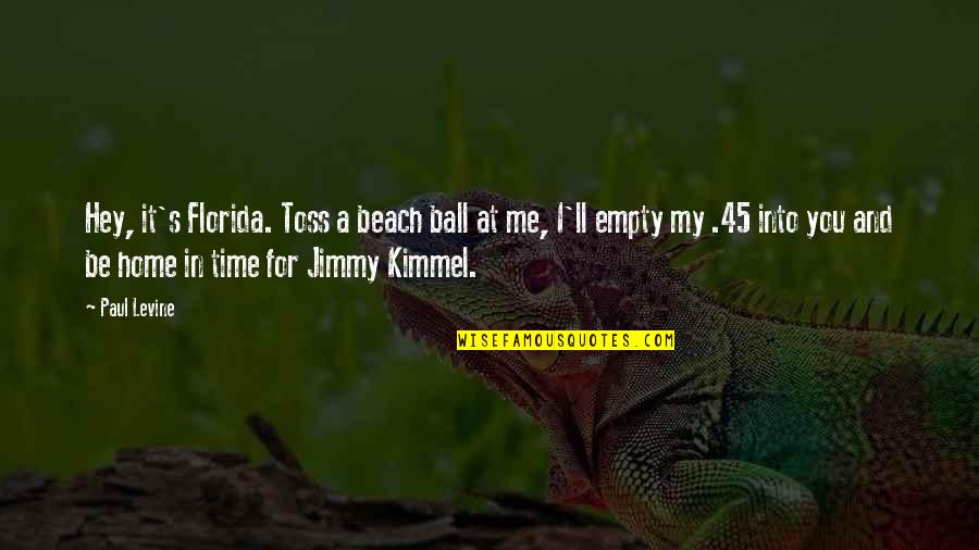 45 Best Quotes By Paul Levine: Hey, it's Florida. Toss a beach ball at 45 Best Quotes By Paul Levine: Hey, it's Florida. Toss a beach ball at