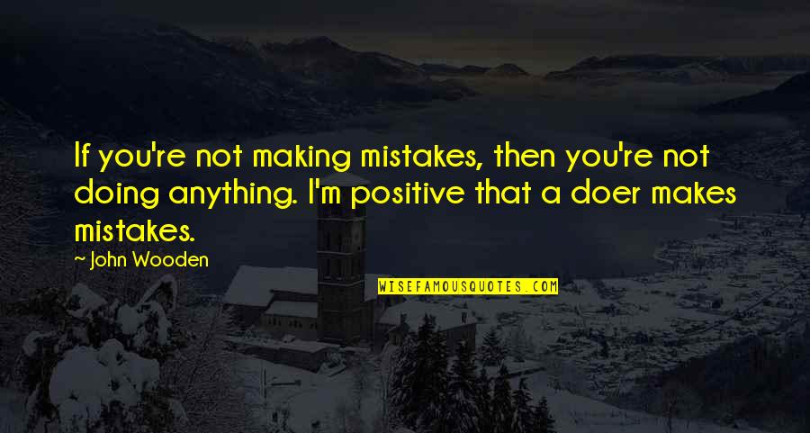 45 Birthday Card Quotes By John Wooden: If you're not making mistakes, then you're not