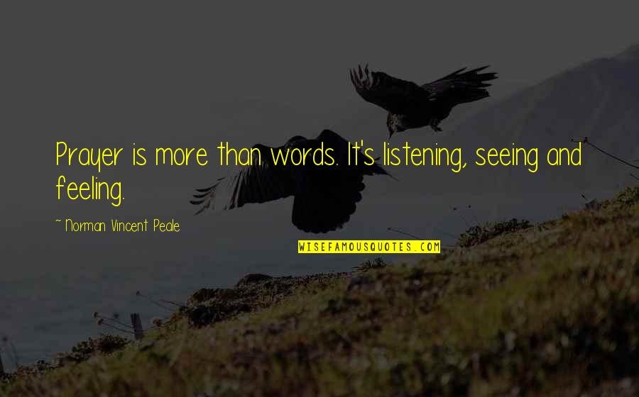 45 Birthday Quotes By Norman Vincent Peale: Prayer is more than words. It's listening, seeing