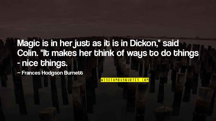 45 Year Old Quotes By Frances Hodgson Burnett: Magic is in her just as it is