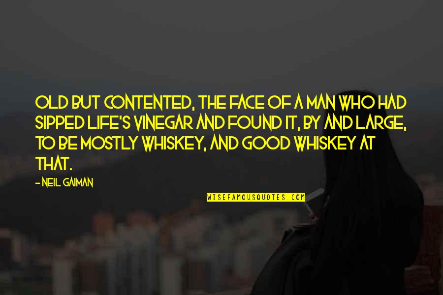 45 Year Quotes By Neil Gaiman: Old but contented, the face of a man 45 Year Quotes By Neil Gaiman: Old but contented, the face of a man