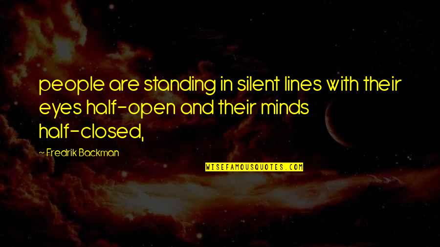 45102 Quotes By Fredrik Backman: people are standing in silent lines with their