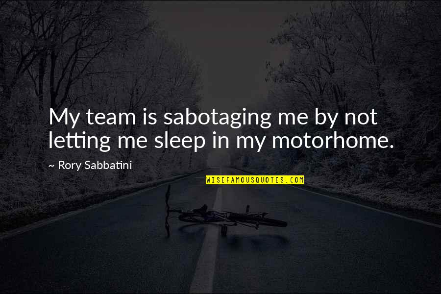 455 Olds Quotes By Rory Sabbatini: My team is sabotaging me by not letting